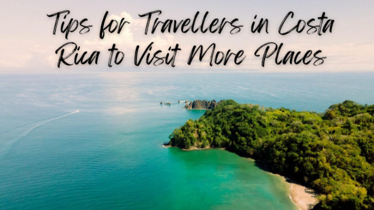 Tips For Travelers In Costa Rica To Visit